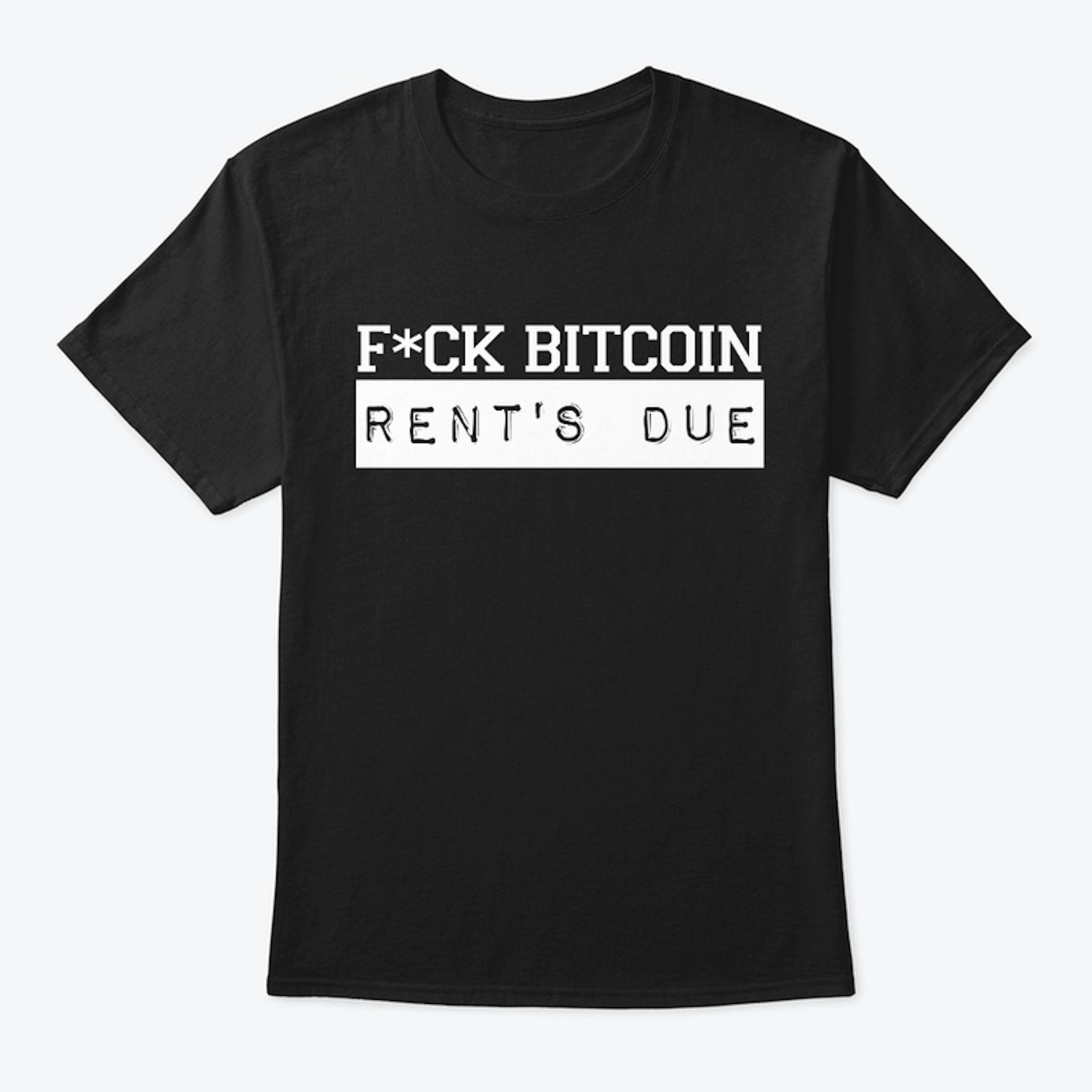 F*ck Bitcoin Rent's Due (GW)