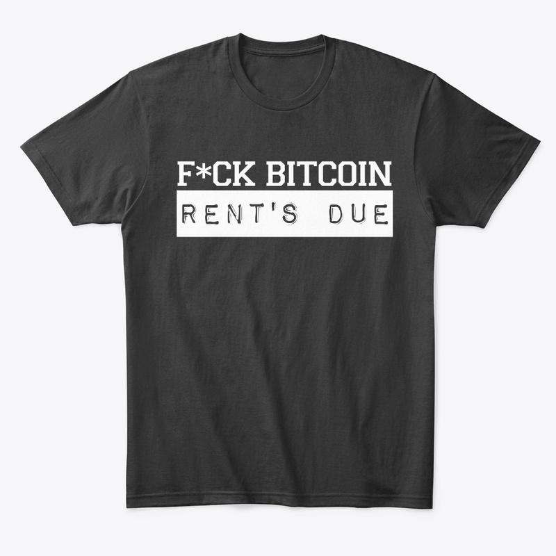 F*ck Bitcoin Rent's Due (GW)