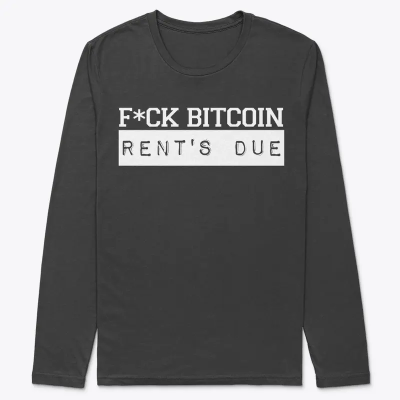 F*ck Bitcoin Rent's Due (GW)